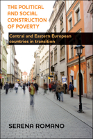 The Political and Social Construction of Poverty: Central and Eastern European Countries in Transition 1447312716 Book Cover