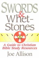 Swords & Whetstones: A Guide to Christian Bible Study Resources 1891314017 Book Cover