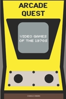 Arcade Quest: Video Games of the 1970s B0CQSMV1ST Book Cover