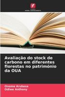 Avaliação do stock de carbono em diferentes florestas no património da OUA (Portuguese Edition) 6206842614 Book Cover