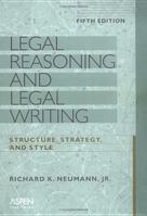 Legal Reasoning and Legal Writing: Structure, Strategy, and Style 1567066941 Book Cover