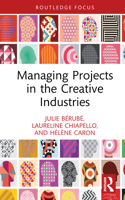 Managing Projects in the Creative Industries 1032850558 Book Cover