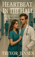 Heartbeat In The Hall: Where Desire Meets the Pulse of Danger 1088264522 Book Cover