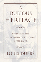 A Dubious Heritage: Studies in the Philosophy of Religion After Kant 1592449069 Book Cover