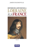 Histoire de La Ra(c)Union de La Lorraine a la France. Tome 2 2013019777 Book Cover