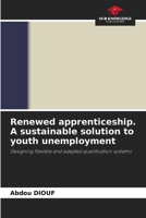 Renewed apprenticeship. A sustainable solution to youth unemployment 6205813807 Book Cover