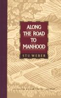 Along the Road to Manhood: Collected Wisdom for the Journey (Collected Wisdom for the Journey Series) 088070845X Book Cover