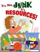It's Not Junk, It's Resources 1593172141 Book Cover