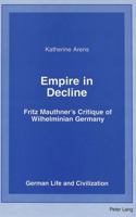 Empire in Decline: Fritz Mauthner's Critique of Wilhelminian Germany 0820450383 Book Cover