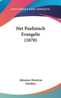Het Paulinisch Evangelie (1870) 1161196706 Book Cover