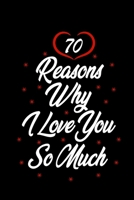 70 reasons why i love you so much: Gift for Him, Gift for Her, Wedding Gift, Anniversary Gift 1676618775 Book Cover