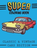 Super Coloring Book: Classic & Vintage Cars Edition 169910221X Book Cover