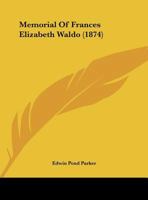 Memorial Of Frances Elizabeth Waldo 1354808703 Book Cover