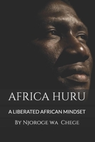 Africa HURU: The conscience of Africa speaks from the story of a young African Scientist B08GDK9KZ6 Book Cover
