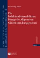 Die Kollektivarbeitsrechtlichen Bezuege Des Allgemeinen Gleichbehandlungsgesetzes 3631659938 Book Cover