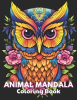 Animal Mandala Coloring Book for Adults: High Quality +100 Beautiful Designs B0CPJ5T9XG Book Cover