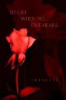 To Cry When No One Hears 0759682798 Book Cover
