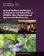 Animal Welfare Challenges in Research and Education on Wildlife, Non-Model Animal Species and Biodiversity: Proceedings of a Workshop 0309690153 Book Cover