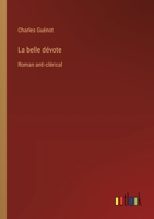 La belle dévote: Roman anti-clérical 3385021685 Book Cover