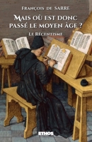 Mais où est donc passé le Moyen Âge ?: Le Récentisme (French Edition) 8419006084 Book Cover