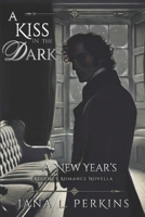 A Kiss in the Dark: A New Year's Regency Romance Novella B0DT4GKFTR Book Cover