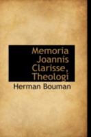 Memoria Joannis Clarisse, Theologi 0469133988 Book Cover