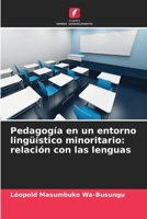 Pedagogía en un entorno lingüístico minoritario: relación con las lenguas 6205992728 Book Cover
