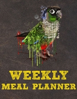 Weekly Meal Planner: 8.5x11 Inches Menu Food Planner - 52 Week Meal Prep Book - Weekly Food Planner & Grocery Shopping List Notebook For Green Cheek Conure Parrot Bird Owners and Lovers 1670210006 Book Cover