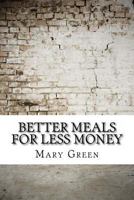 Better Meals For Less Money (1917) 1975638751 Book Cover