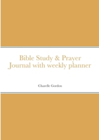 Relles Bible Study & Prayer Journal with planner: By Charelle Gordon 1678137553 Book Cover
