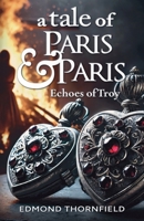A Tale of Paris & Paris: Echoes of Troy (Chronicles of Cortona) 6501580293 Book Cover