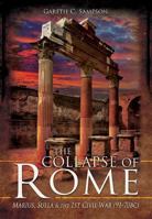 The Collapse of Rome: Marius, Sulla & the 1st Civil War (91-70 Bc) 1526781913 Book Cover
