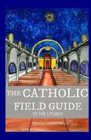 The Catholic Field Guide 1547152214 Book Cover