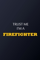 Trust Me I'm A Firefighter Notebook - Funny Firefighter Gift: Lined Notebook / Journal Gift, 100 Pages, 6x9, Soft Cover, Matte Finish 167771767X Book Cover