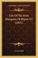 Life Of The First Marquess Of Ripon V2 0548800030 Book Cover