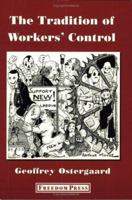 Tradition of Workers' Control: Selected Writings by Geoffrey Ostergaard 0900384913 Book Cover