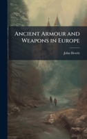 Ancient Armour and Weapons in Europe 1023821389 Book Cover