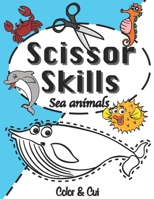 Scissor Skills: Sea Animals, Color & Cut Workbook B091J6C68P Book Cover