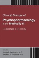 Clinical Manual of Psychopharmacology in the Medically Ill 1585625019 Book Cover