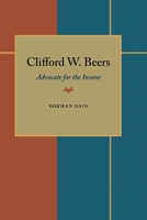Clifford W. Beers: Advocate for the Insane (Pitt Poetry) 0822934191 Book Cover