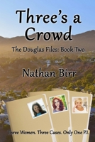 Three's a Crowd - The Douglas Files: Book Two 1312989289 Book Cover