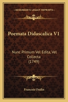 Poemata Didascalica V1: Nunc Primum Vel Edita, Vel Collecta (1749) 1166051420 Book Cover