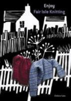 Enjoy Fair Isle Knitting 1910997145 Book Cover