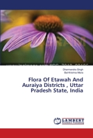 Flora Of Etawah And Auraiya Districts , Uttar Pradesh State, India 3659540668 Book Cover