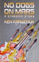 No Dogs on Mars: A Starship Story 1736135414 Book Cover