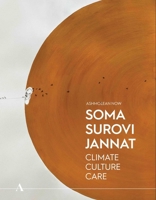 Soma Surovi Jannat: Climate, Culture, Care (Ashmolean NOW) 1910807710 Book Cover