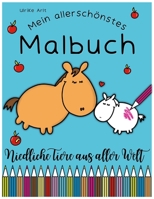 Mein allerschönstes Malbuch: Niedliche Tiere aus aller Welt B08R7VLZDW Book Cover