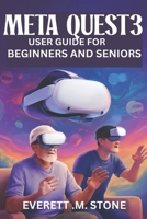 Meta Quest 3 User Guide for Beginners and Seniors: Step-By-Step Manual For Easy Setup, Gameplay, Streaming, And Customizing Your VR Experience B0FGJ62TZ1 Book Cover