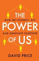The Power of Us: How we connect, act and innovate together 1800191197 Book Cover