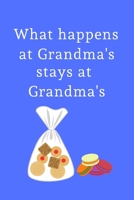 What happens at Grandma's stays at Grandma's: Small / journal / notebook. Gift for Grandma, Mothers Day, Christmas, Birthday, Grandpmother, Nanna 1706112548 Book Cover